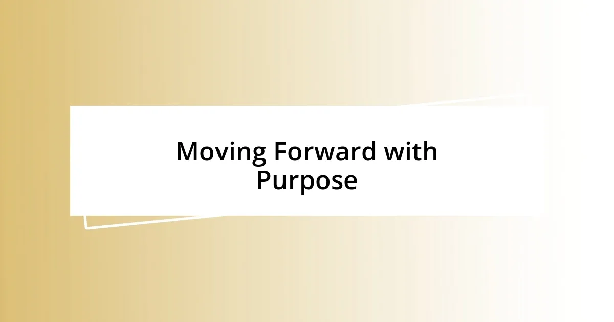 Moving Forward with Purpose