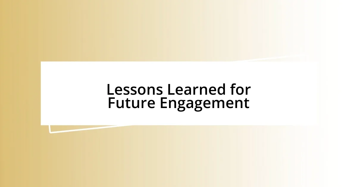 Lessons Learned for Future Engagement