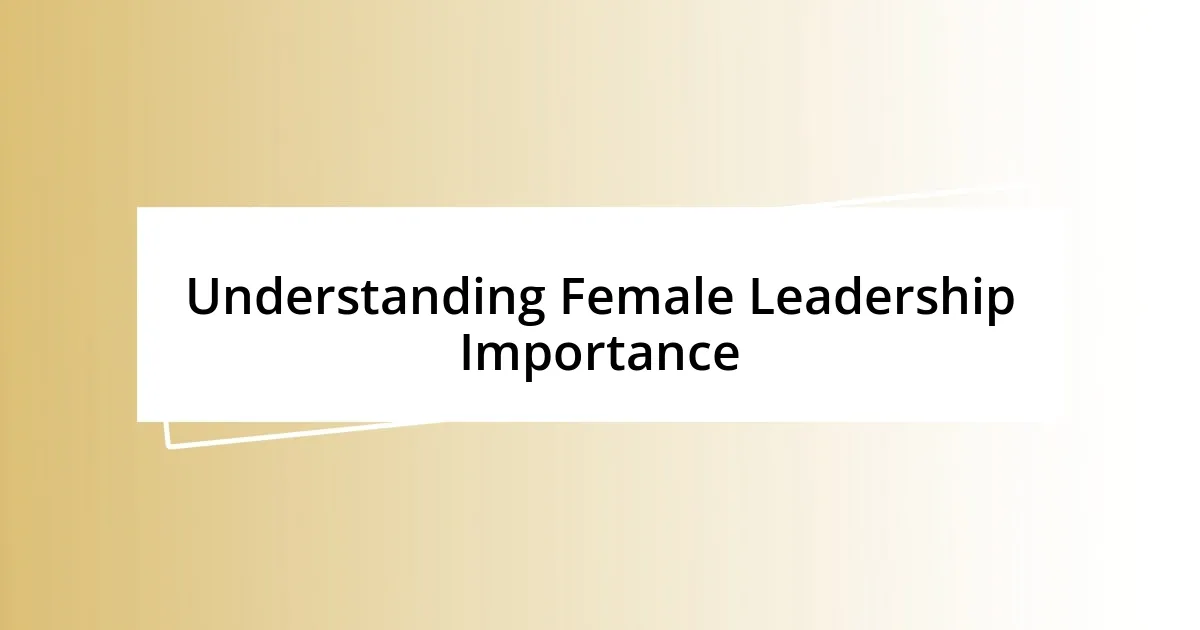 Understanding Female Leadership Importance