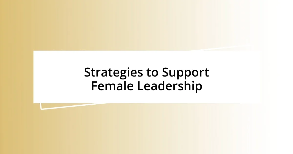 Strategies to Support Female Leadership