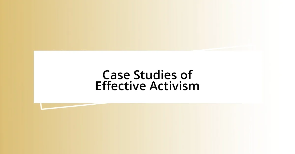 Case Studies of Effective Activism