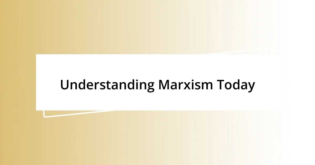 Understanding Marxism Today