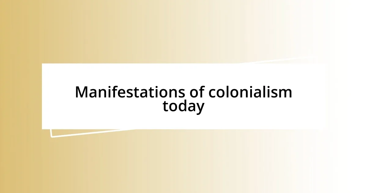 Manifestations of colonialism today