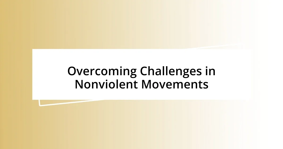 Overcoming Challenges in Nonviolent Movements