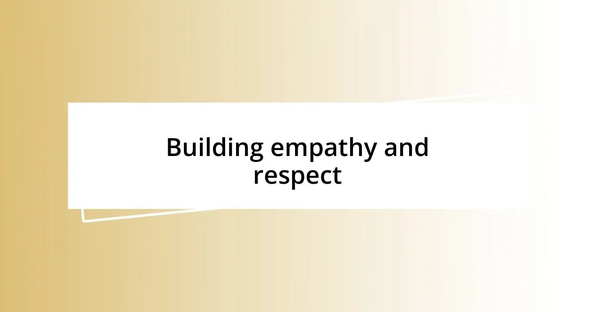 Building empathy and respect