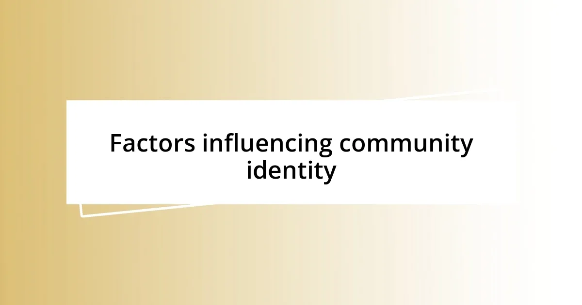 Factors influencing community identity