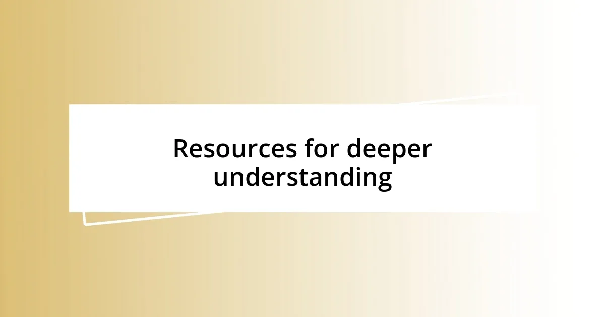 Resources for deeper understanding