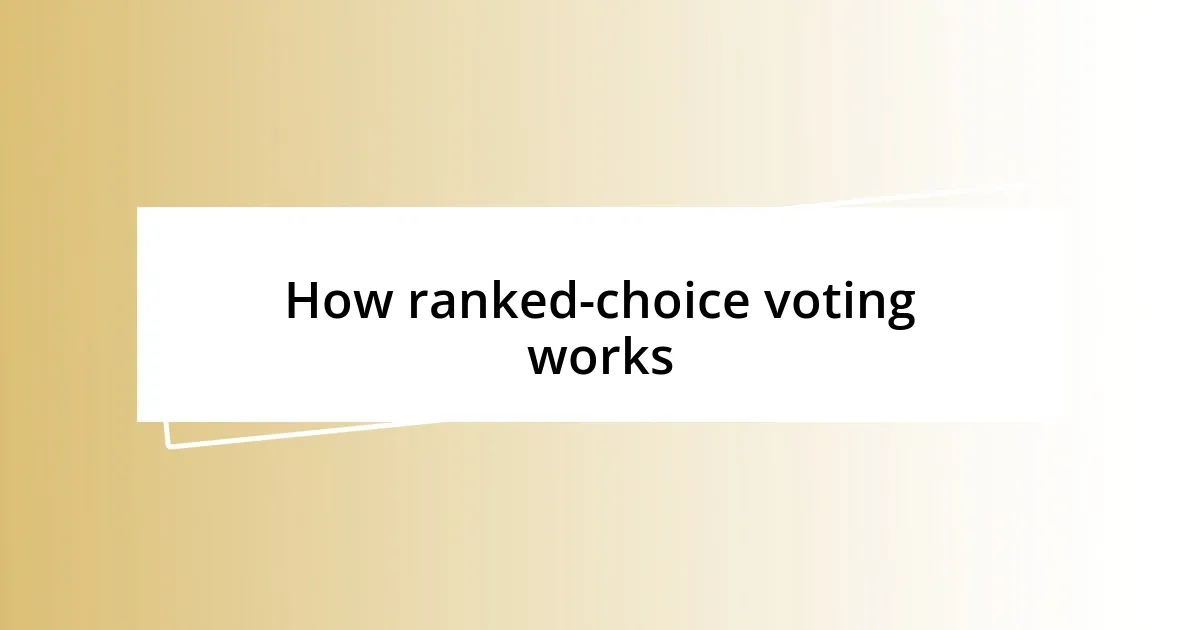 How ranked-choice voting works