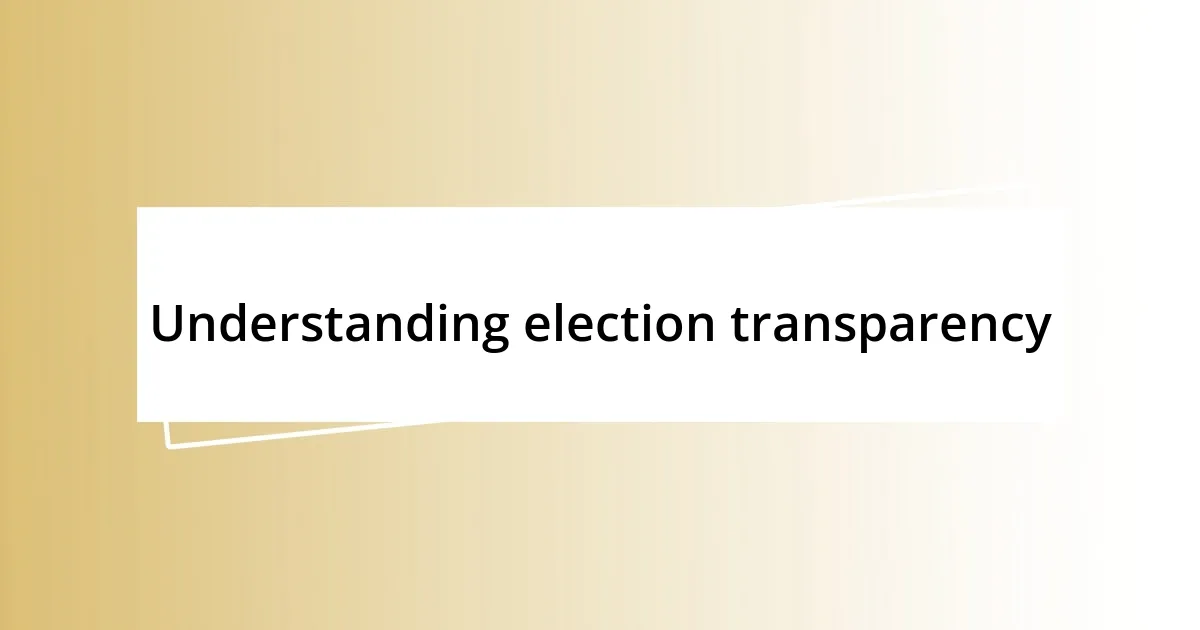 Understanding election transparency