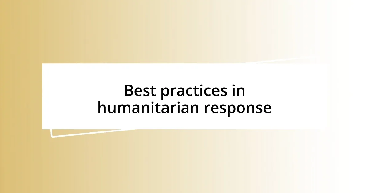 Best practices in humanitarian response