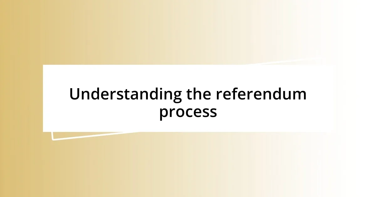 Understanding the referendum process