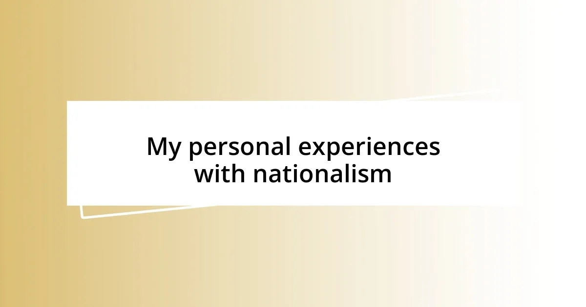 My personal experiences with nationalism