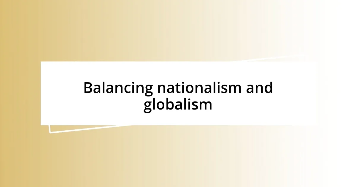 Balancing nationalism and globalism