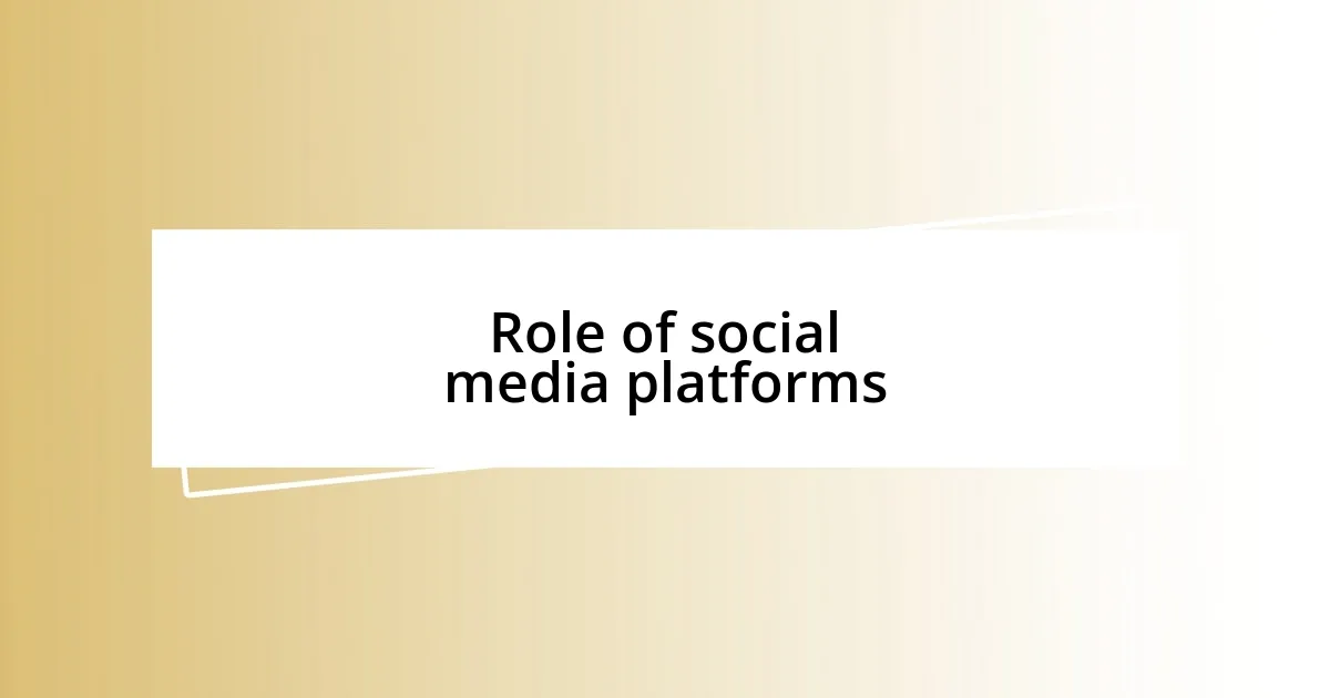 Role of social media platforms