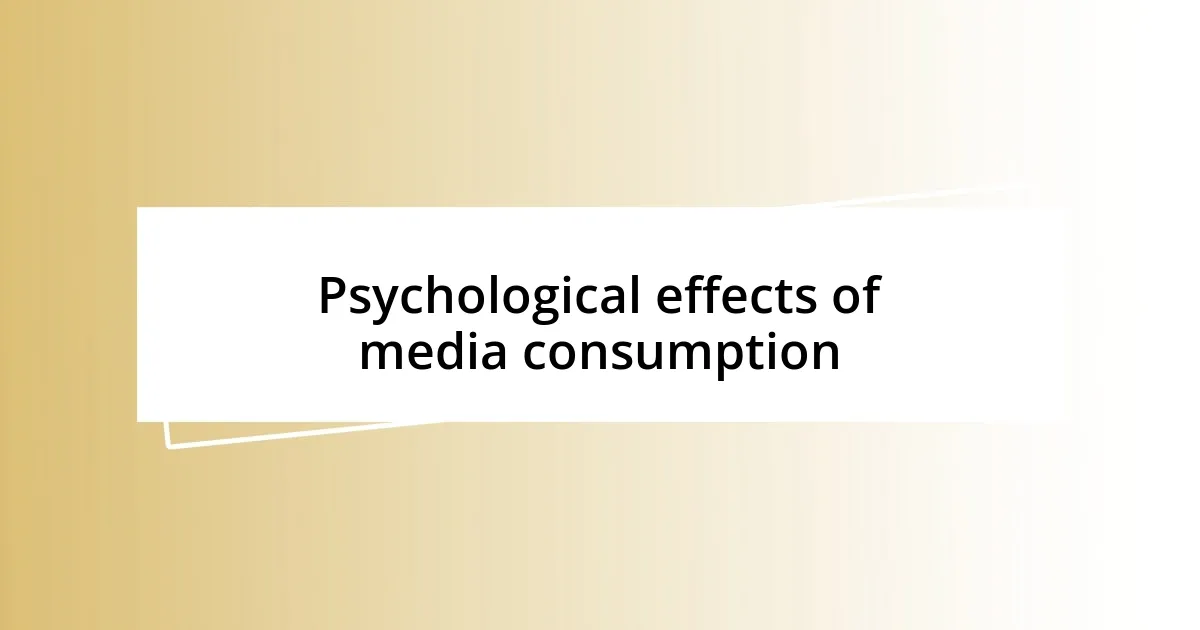 Psychological effects of media consumption