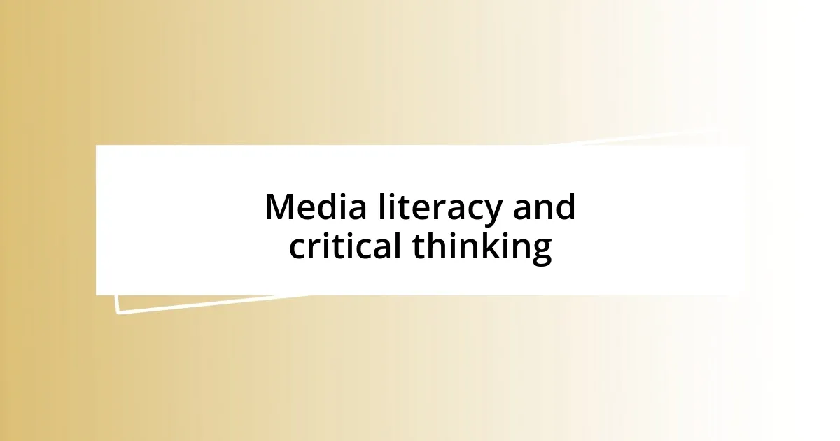 Media literacy and critical thinking