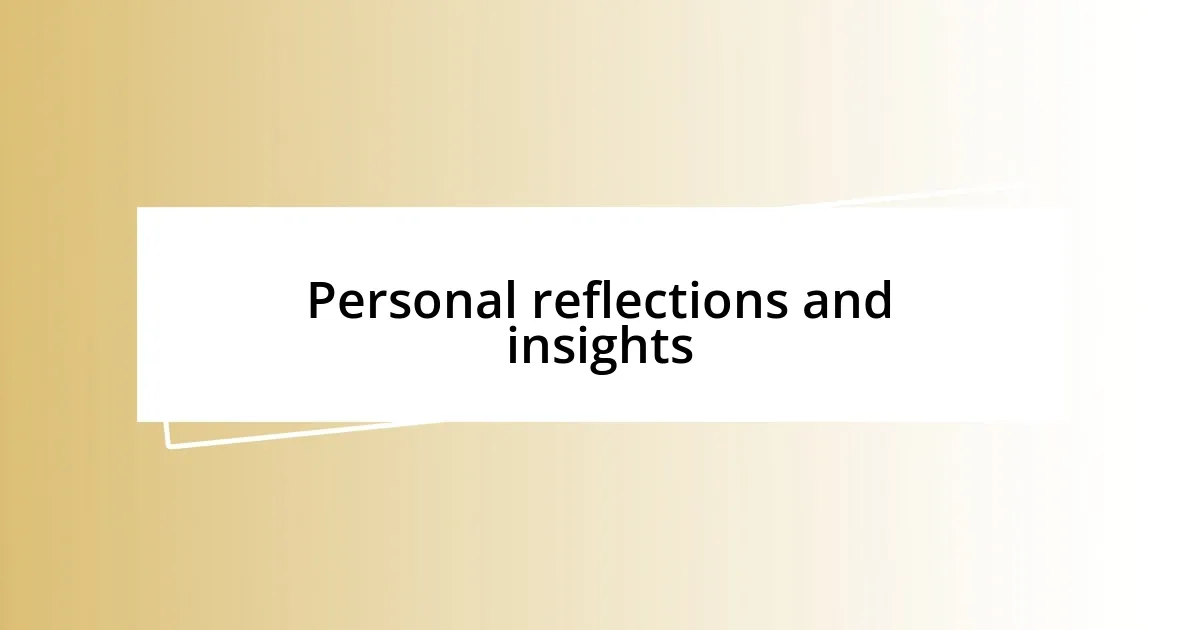 Personal reflections and insights