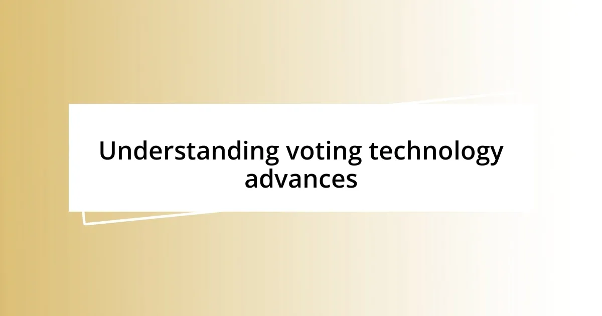 Understanding voting technology advances