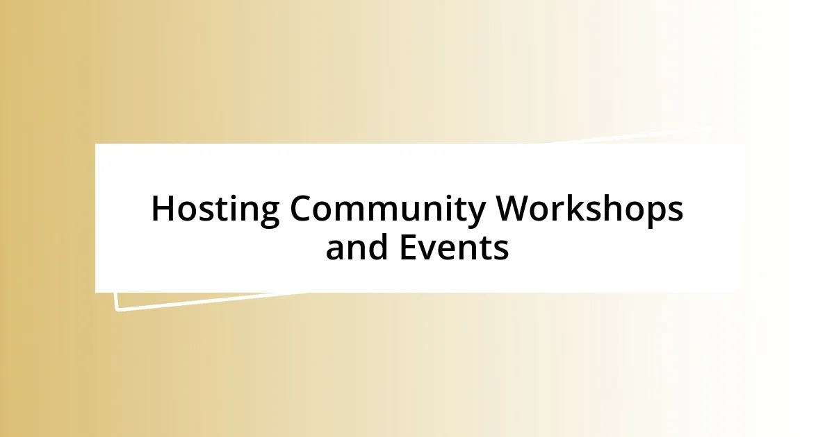 Hosting Community Workshops and Events