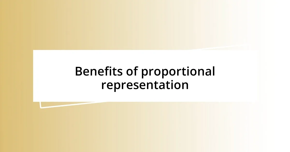 Benefits of proportional representation