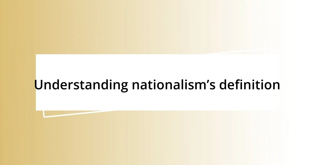 Understanding nationalism’s definition