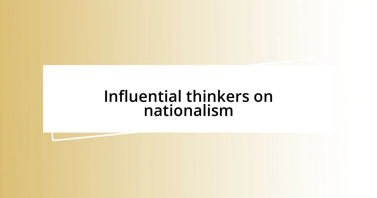 Influential thinkers on nationalism