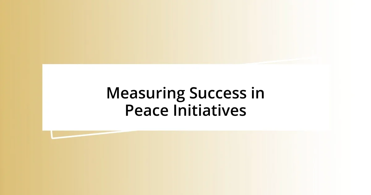 Measuring Success in Peace Initiatives