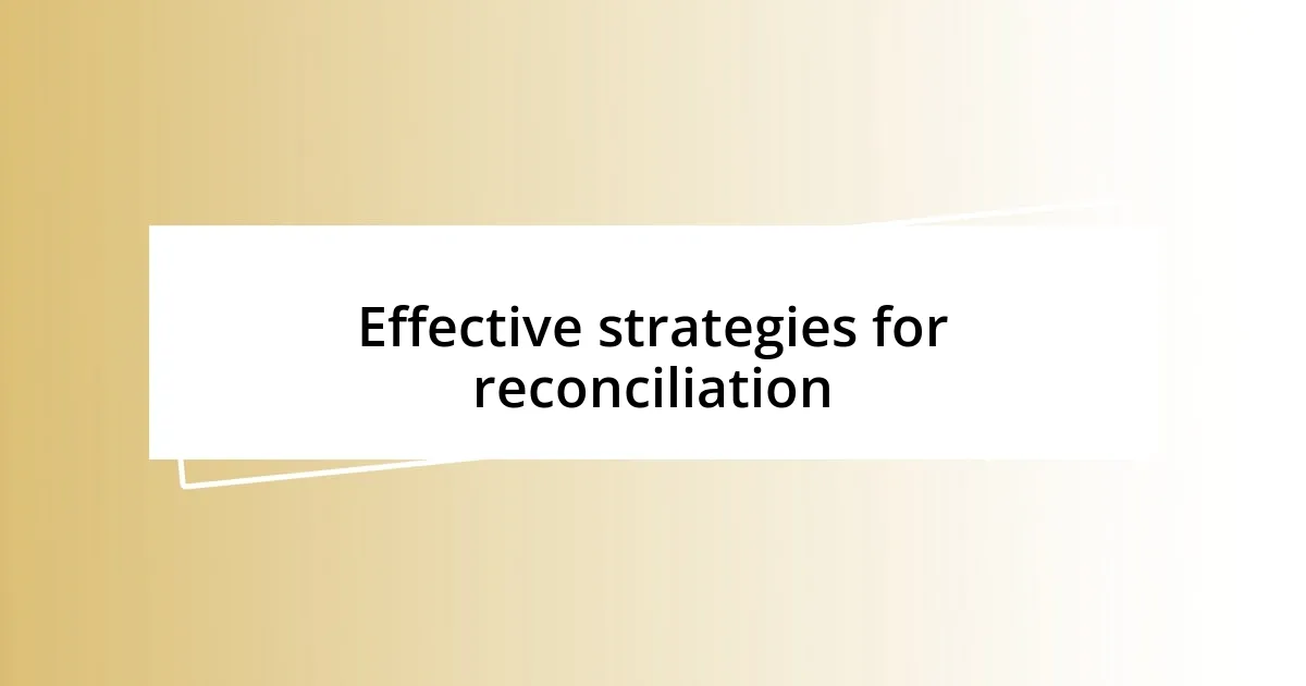 Effective strategies for reconciliation