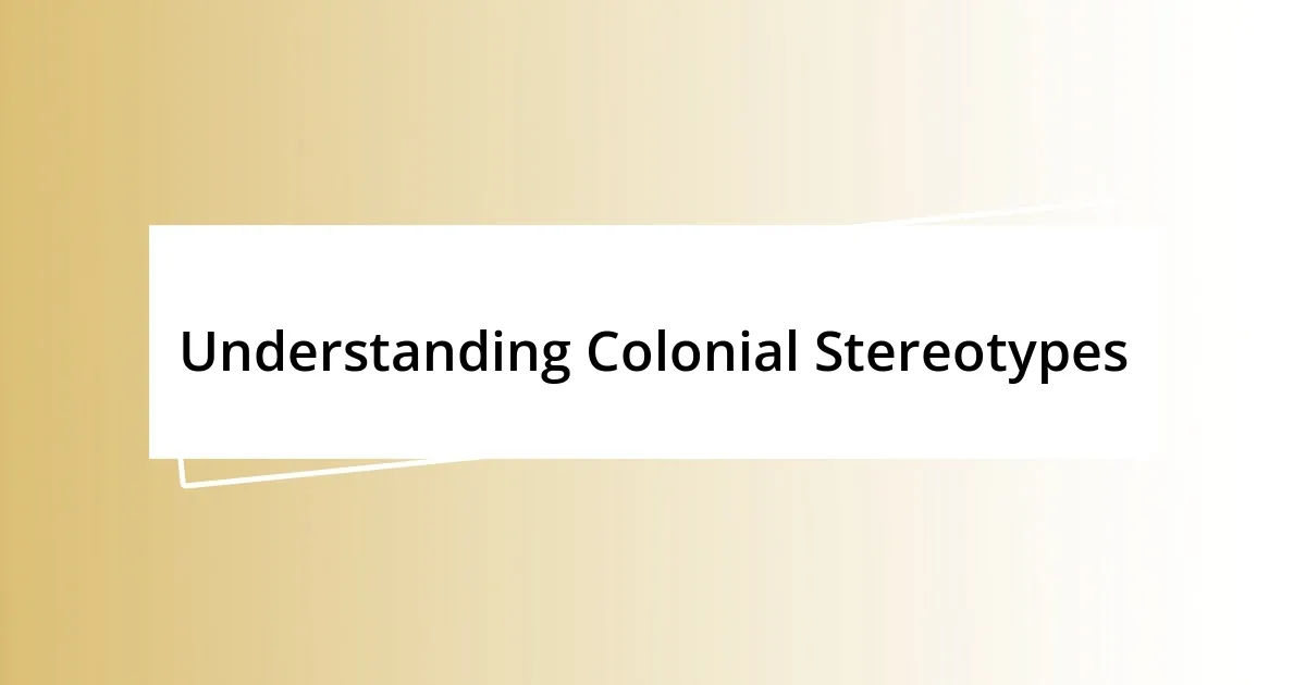 Understanding Colonial Stereotypes