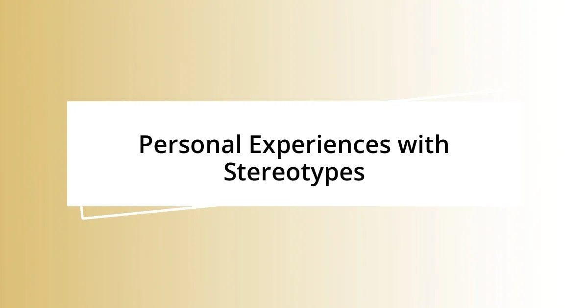 Personal Experiences with Stereotypes