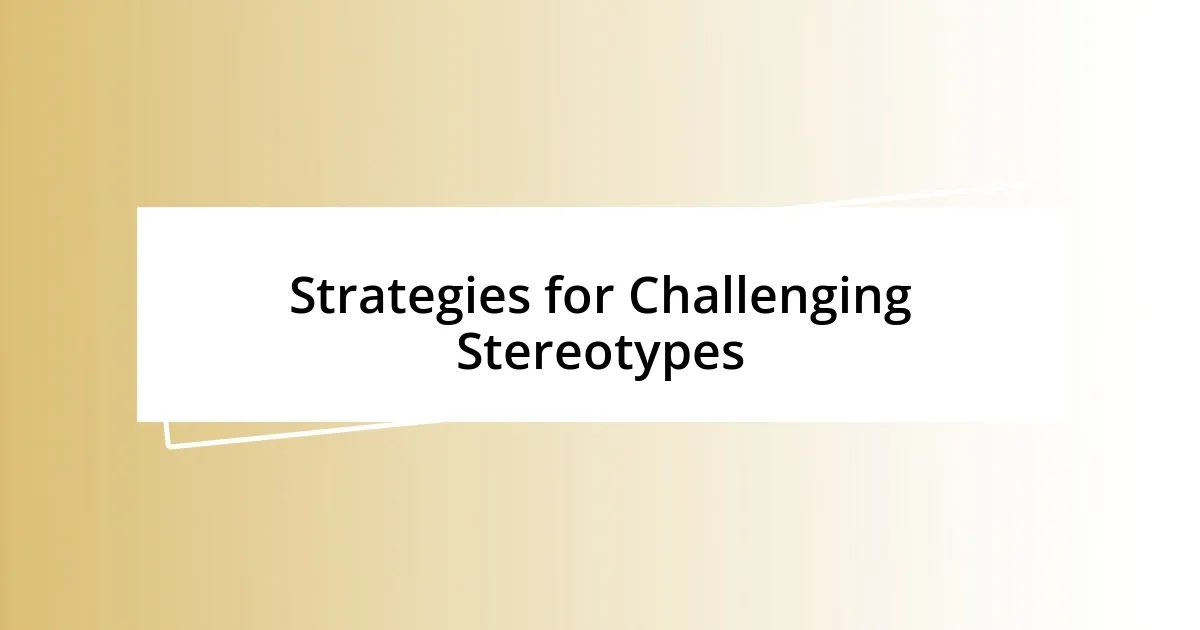 Strategies for Challenging Stereotypes