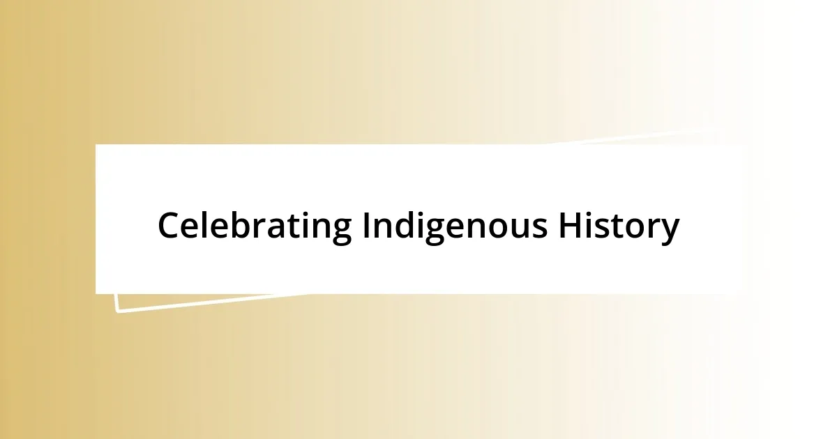 Celebrating Indigenous History