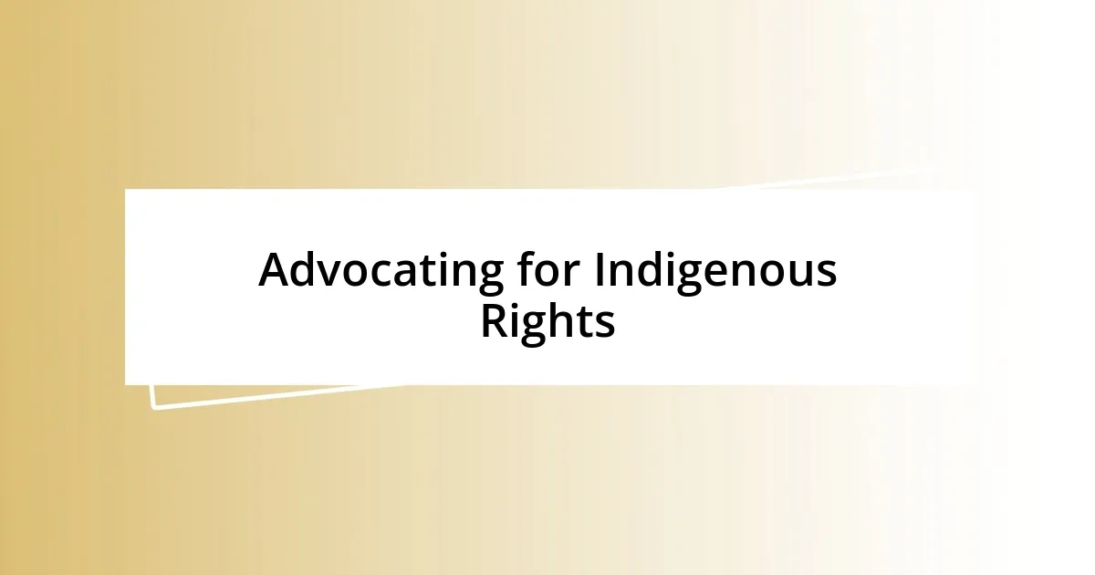 Advocating for Indigenous Rights