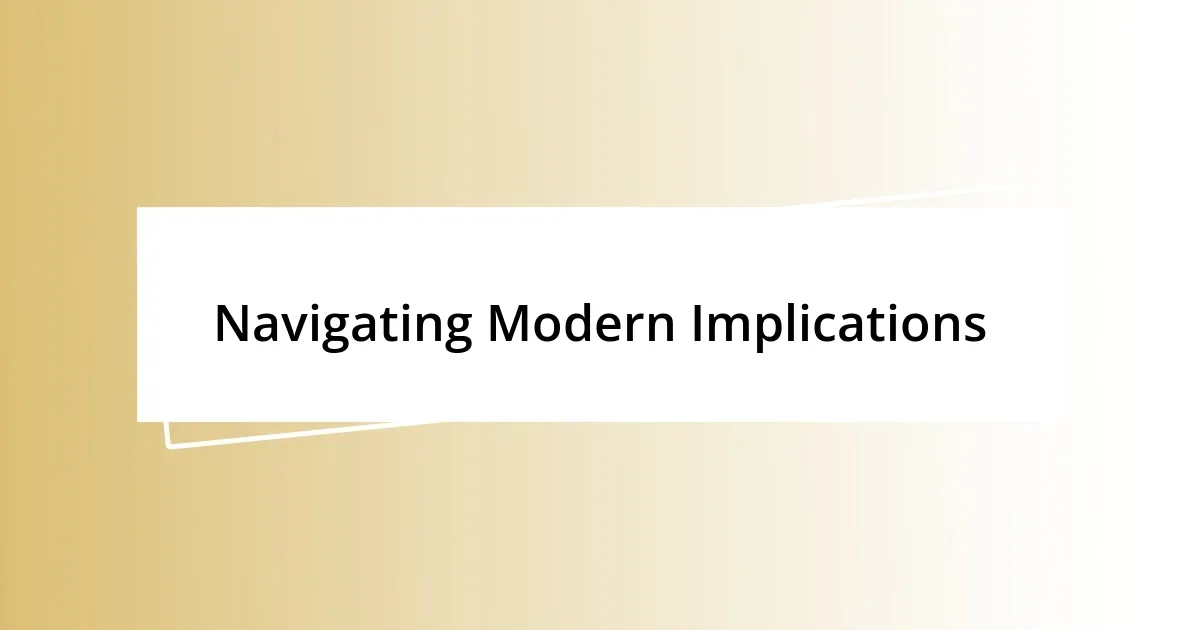 Navigating Modern Implications