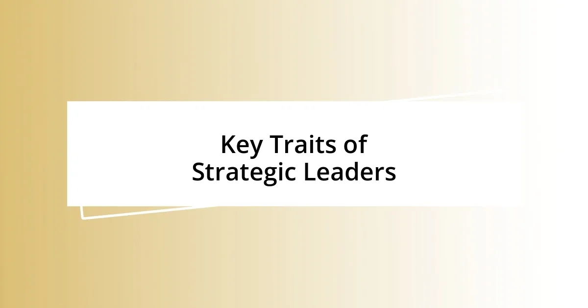 Key Traits of Strategic Leaders