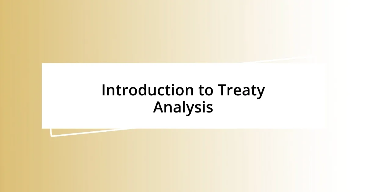 Introduction to Treaty Analysis