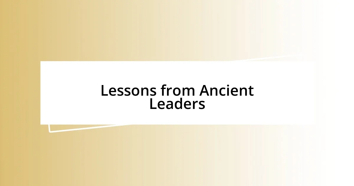 Lessons from Ancient Leaders