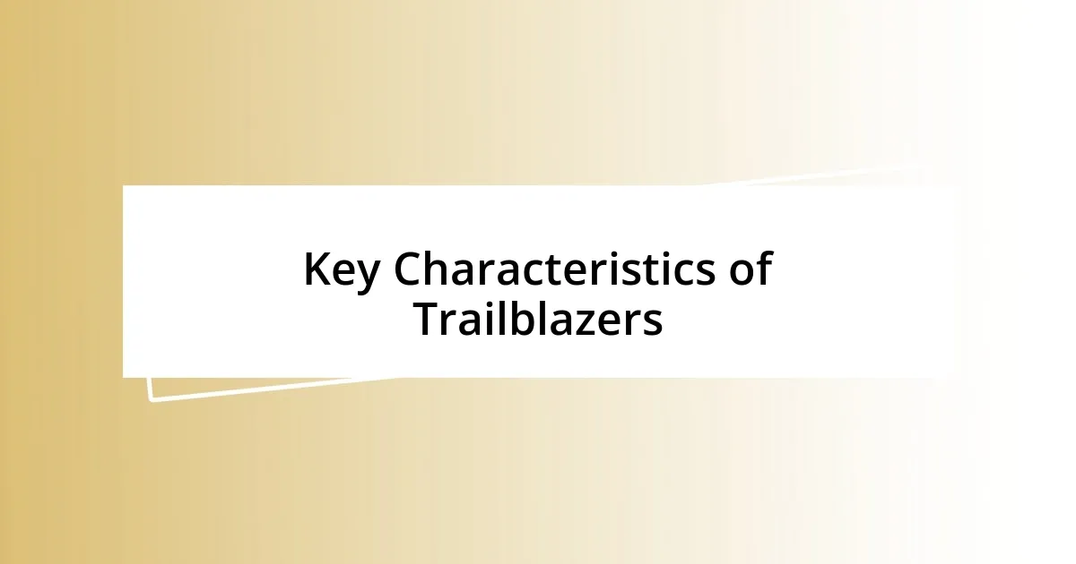 Key Characteristics of Trailblazers