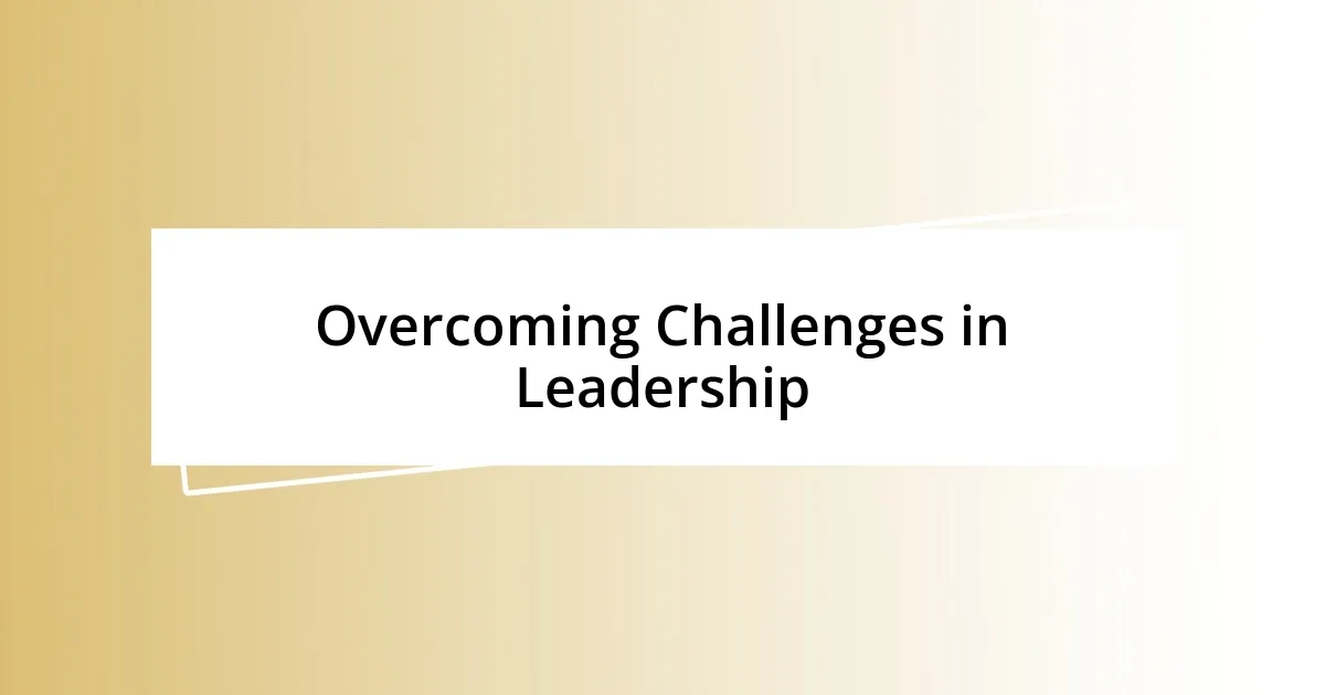 Overcoming Challenges in Leadership