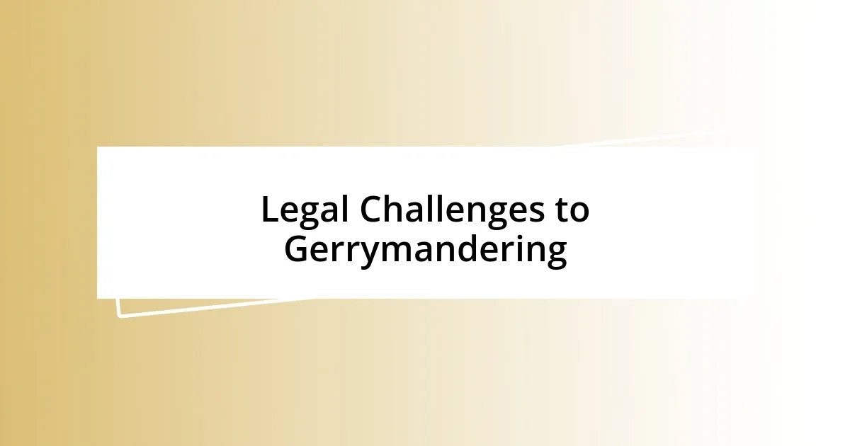 Legal Challenges to Gerrymandering