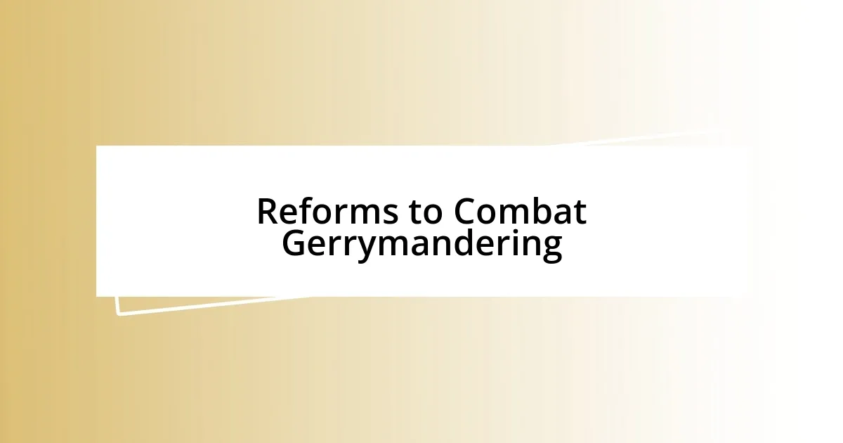 Reforms to Combat Gerrymandering