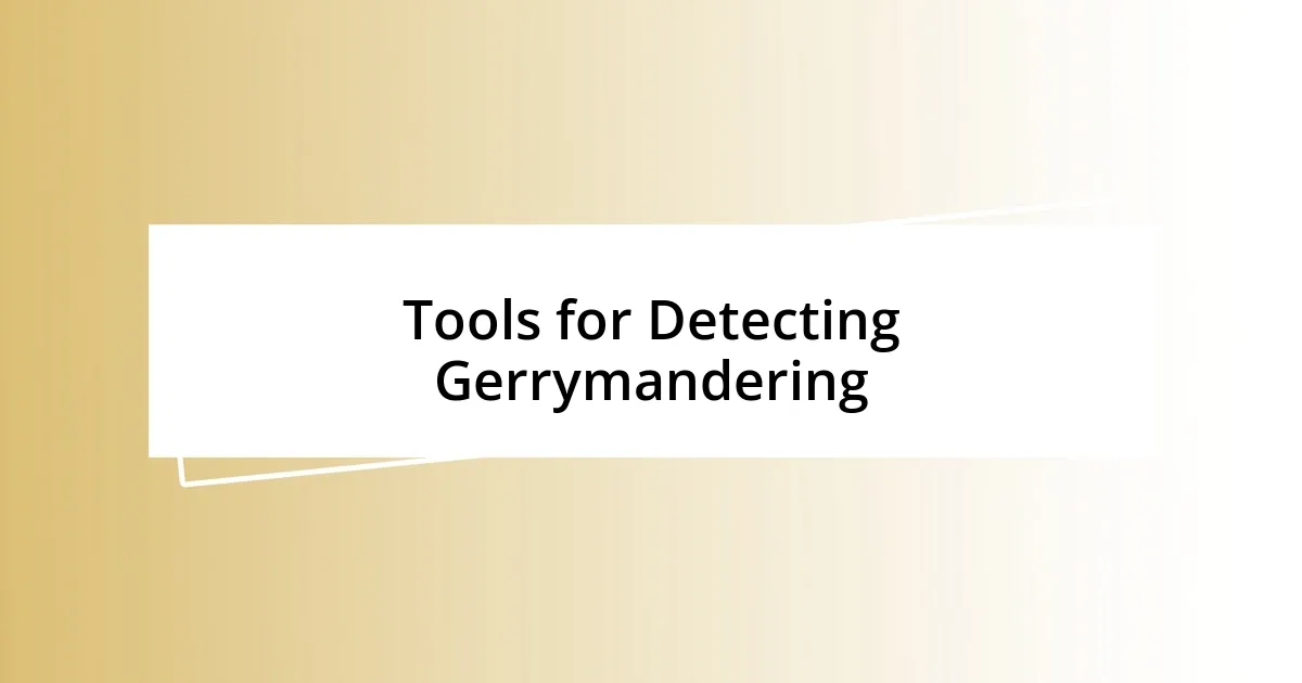 Tools for Detecting Gerrymandering