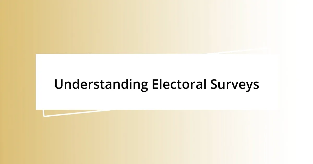 Understanding Electoral Surveys