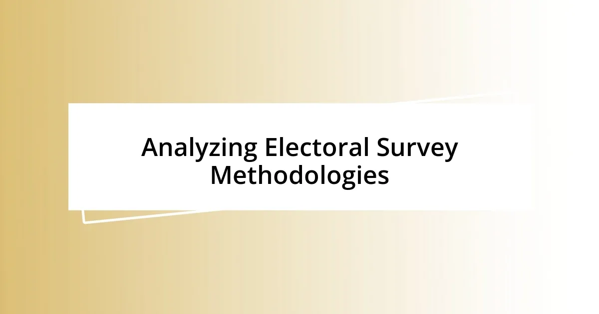 Analyzing Electoral Survey Methodologies