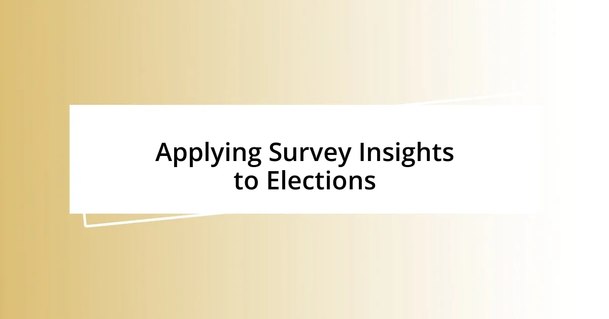 Applying Survey Insights to Elections