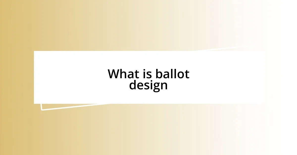 What is ballot design