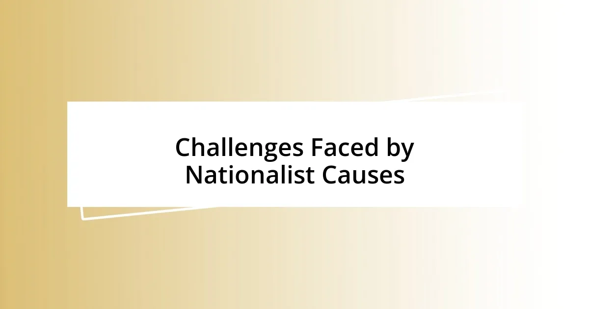 Challenges Faced by Nationalist Causes