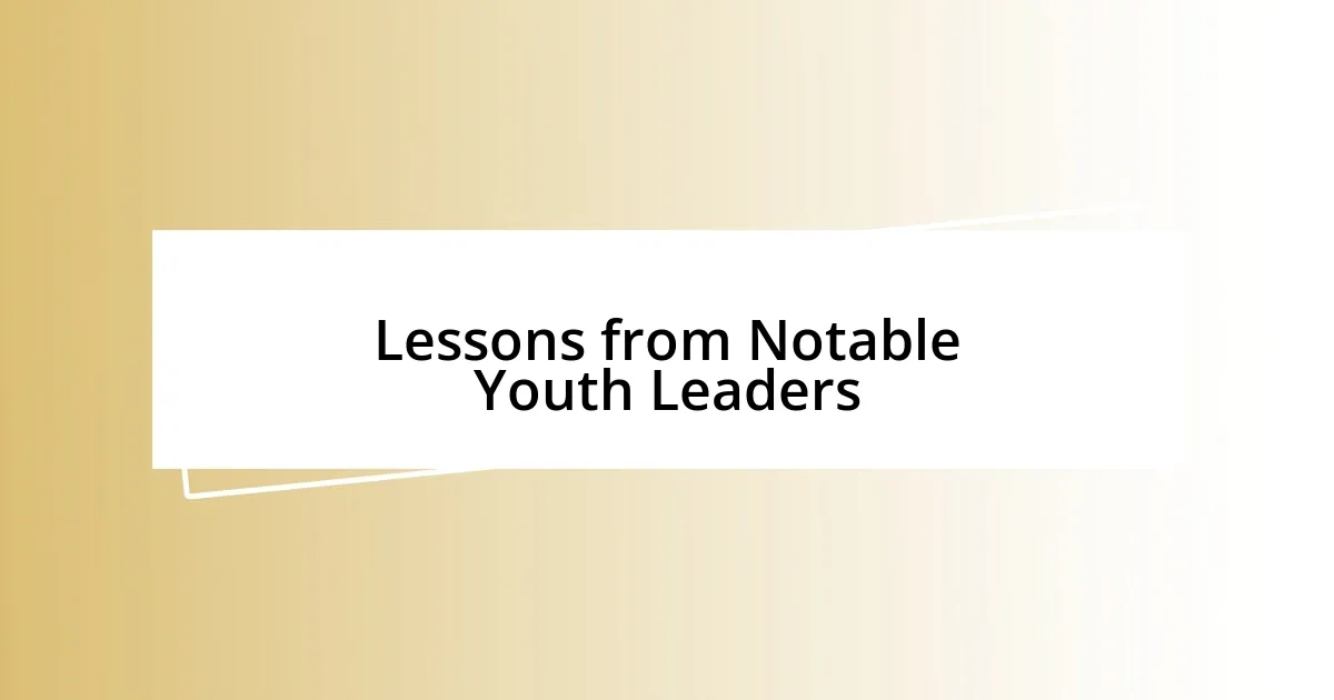 Lessons from Notable Youth Leaders