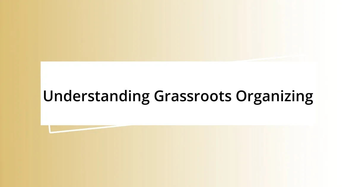 Understanding Grassroots Organizing