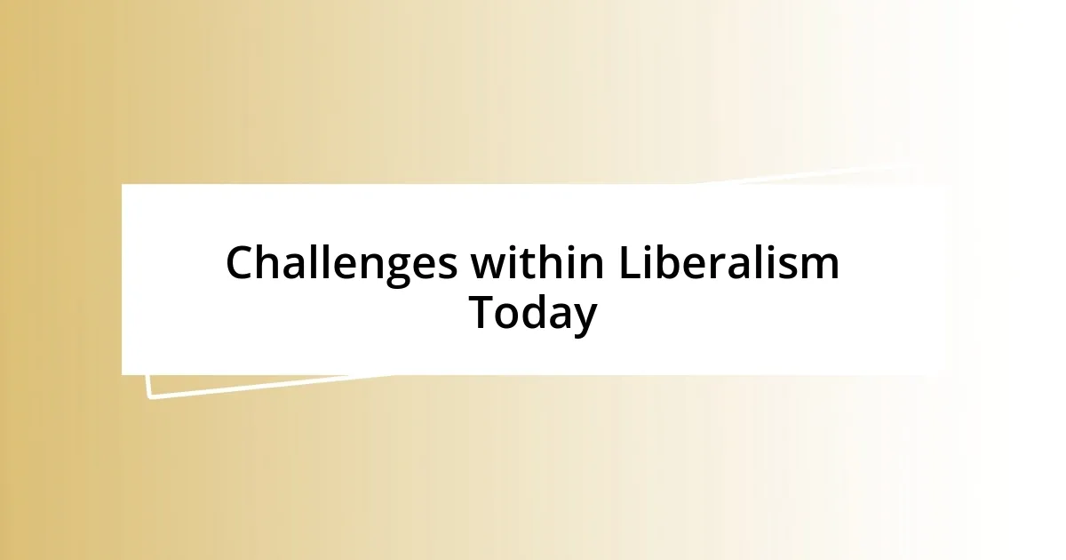 Challenges within Liberalism Today